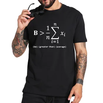Naljakas Matemaatika T-Särk Kingitus Olla Suurem Kui Keskmine Tshirt Nerd 100% Puuvill Must Valge Naljakas Geek Vabaaja Tops Tee Homme EL Suurus